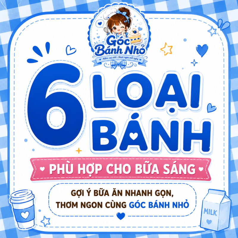 6 Loại Bánh Phù Hợp Cho Bữa Sáng